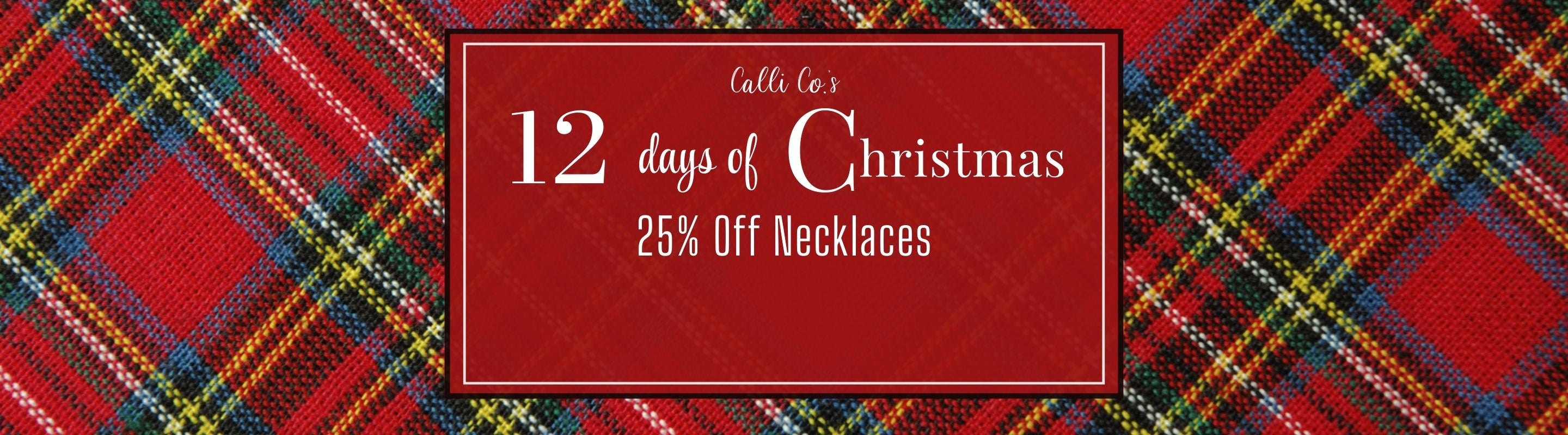 Promotional banner for 'Calli Co's 12 Days of Christmas 25% off necklaces' sale with plaid pattern | Calli Co. Silver