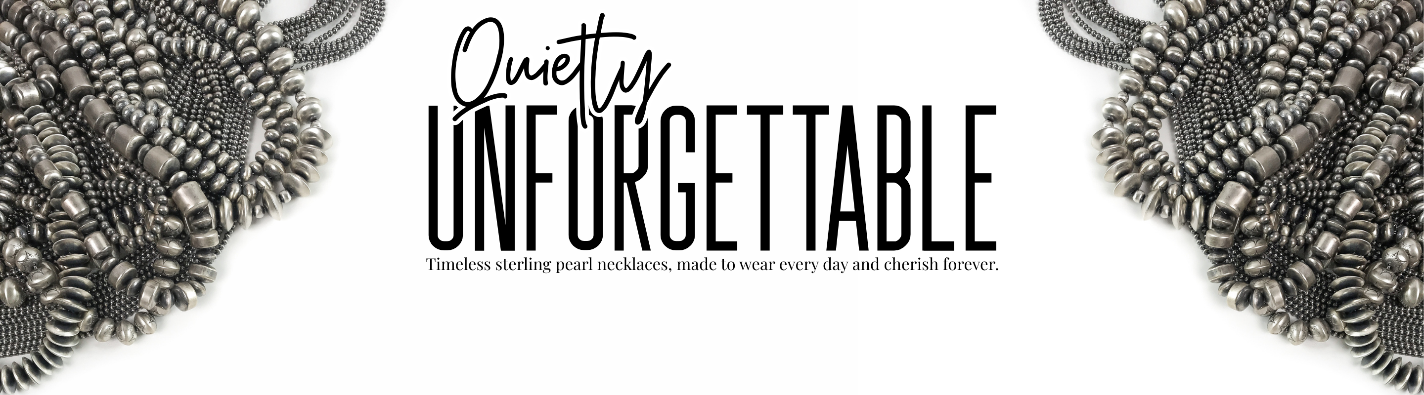 Promotional Banner featuring sterling pearls with text that says "Quietly Unforgettable. Timeless sterling pearls necklaces, made to wear every day and cherish forever. | Calli Co. Silver | Brock, TX